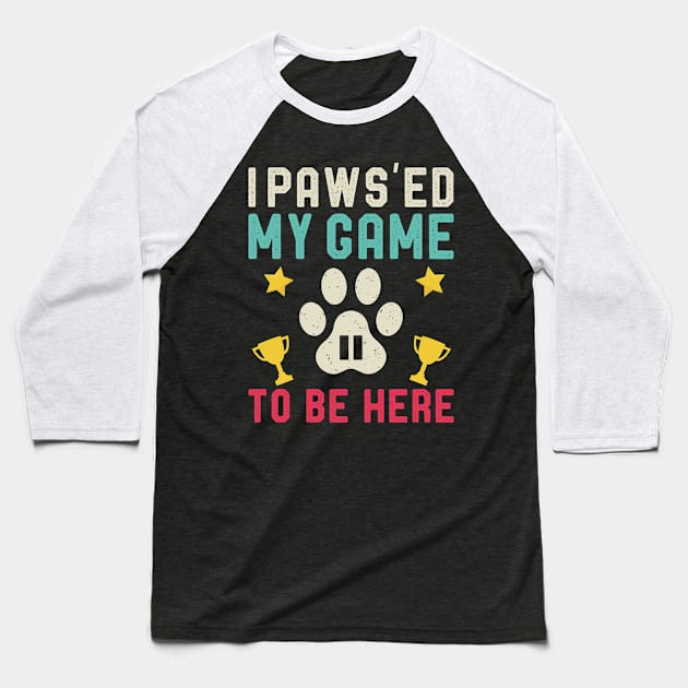 I Pawsed my Game To Be Here Gamer Pet Owner GIft idea dog paw Baseball T-Shirt by kaza191